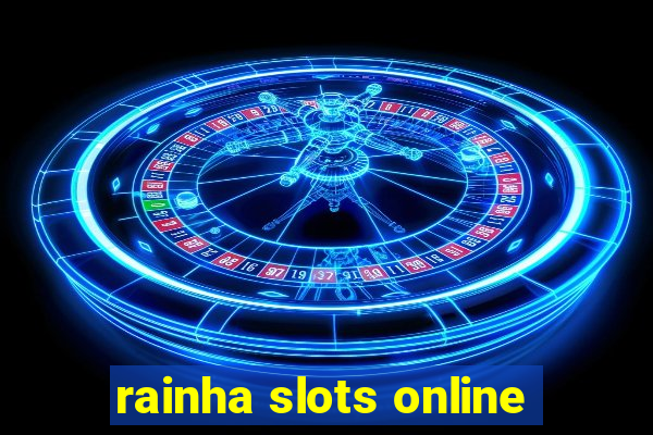 rainha slots online